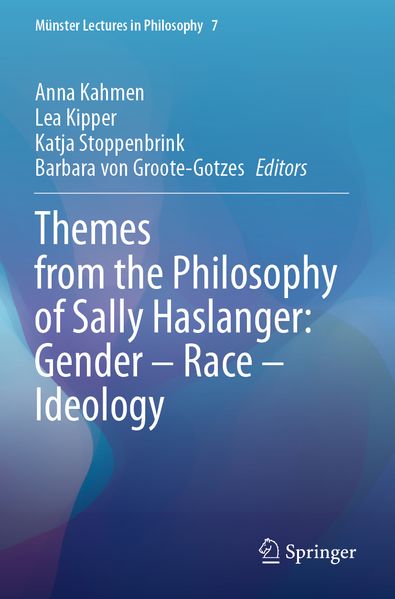 Themes from the Philosophy of Sally Haslanger: Gender - Race - Ideology