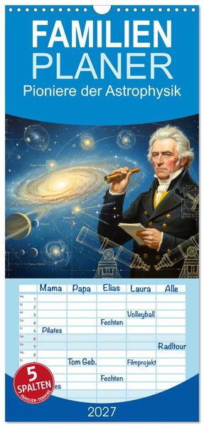 Familienplaner 2027 - Pioniere der Astrophysik mit 5 Spalten (Wandkalender 21 x 45 cm) CALVENDO