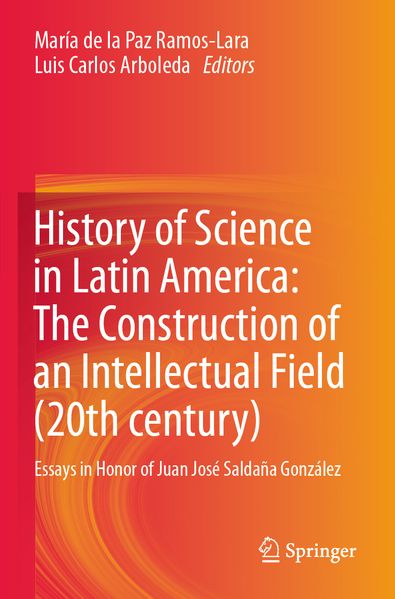 History of Science in Latin America: The Construction of an Intellectual Field (20th century)