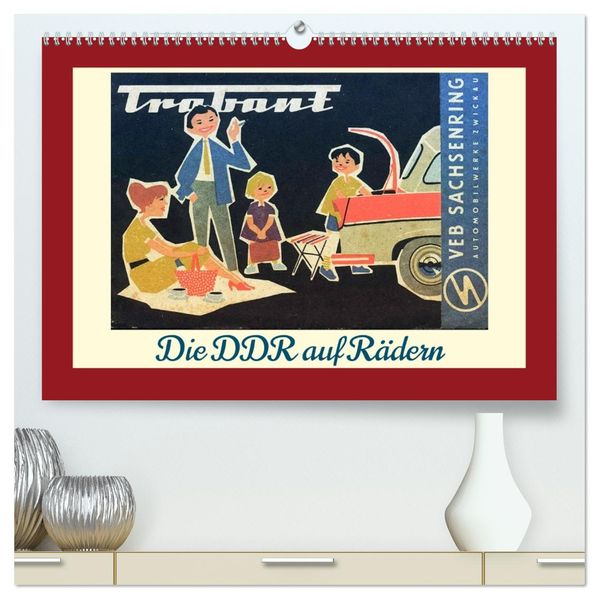Die DDR auf Rädern (hochwertiger Premium Wandkalender 2027 DIN A2 quer) Kunstdruck in Hochglanz