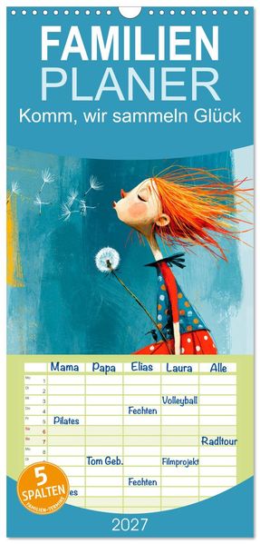 Familienplaner 2027 - Komm wir sammeln Glück mit 5 Spalten (Wandkalender 21 x 45 cm) CALVENDO