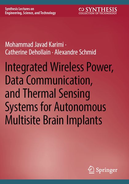 Integrated Wireless Power Data Communication and Thermal Sensing Systems for Autonomous Multisite Brain Implants