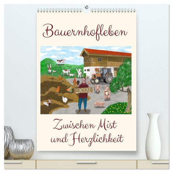 Bauernhofleben zwischen Mist und Herzlichkeit (hochwertiger Premium Wandkalender 2027 DIN A2 hoch) Kunstdruck in Hochglanz