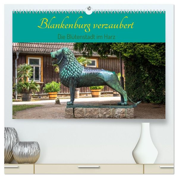 Blankenburg verzaubert - Die Blütenstadt im Harz (hochwertiger Premium Wandkalender 2027 DIN A2 quer) Kunstdruck in Hochglanz