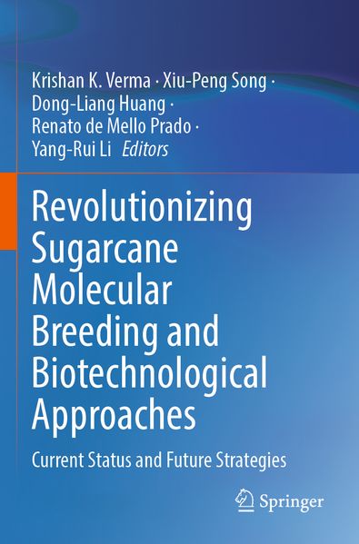 Revolutionizing Sugarcane Molecular Breeding and Biotechnological Approaches