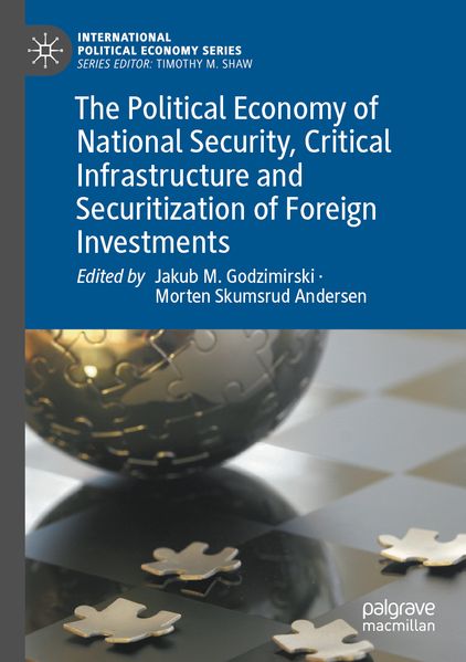The Political Economy of National Security Critical Infrastructure and Securitization of Foreign Investments