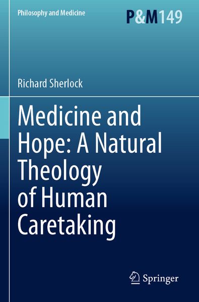 Medicine and Hope: A Natural Theology of Human Caretaking
