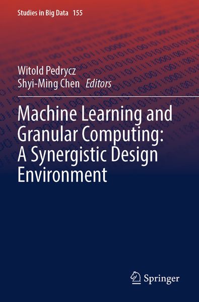 Machine Learning and Granular Computing: A Synergistic Design Environment