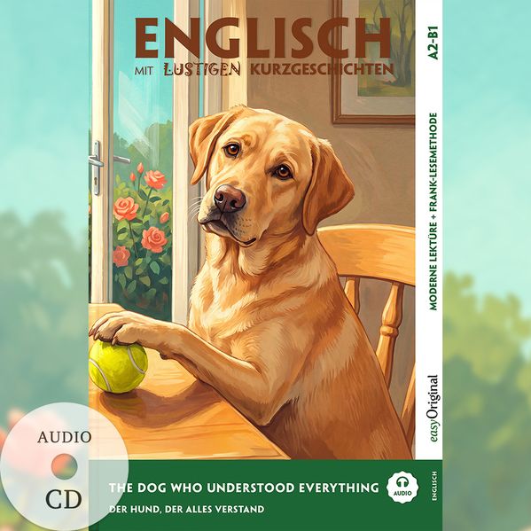 The Dog Who Understood Everything - Englisch lernen mit lustigen Kurzgeschichten A2-B1 (+ Audio-CD)