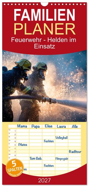 Familienplaner 2027 - Feuerwehr - Helden im Einsatz mit 5 Spalten (Wandkalender 21 x 45 cm) CALVENDO