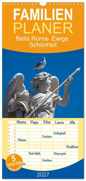 Familienplaner 2027 - Bella Roma- Ewige Schönheit mit 5 Spalten (Wandkalender 21 x 45 cm) CALVENDO