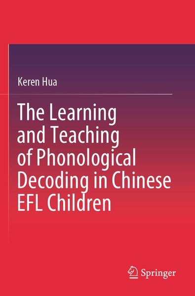 The Learning and Teaching of Phonological Decoding in Chinese EFL Children