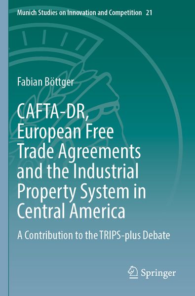 CAFTA-DR European Free Trade Agreements and the Industrial Property System in Central America
