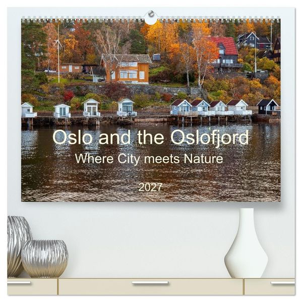 Oslo and the Oslofjord (High Quality Premium Wall Calendar 2027 DIN A2 landscape)CALVENDO 12 Month Wall Calendar
