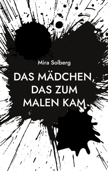 Das Mädchen das zum Malen kam
