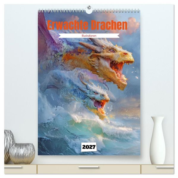 Erwachte Drachen - Illustrationen (hochwertiger Premium Wandkalender 2027 DIN A2 hoch) Kunstdruck in Hochglanz