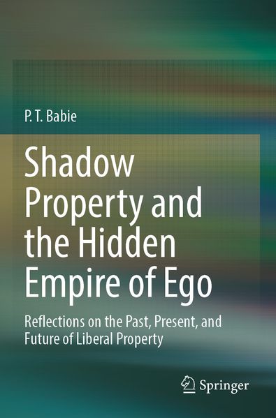 Shadow Property and the Hidden Empire of Ego