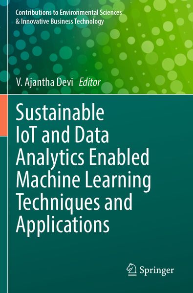 Sustainable IoT and Data Analytics Enabled Machine Learning Techniques and Applications