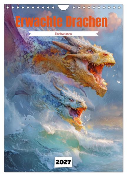 Erwachte Drachen - Illustrationen (Wandkalender 2027 DIN A4 hoch) CALVENDO Monatskalender