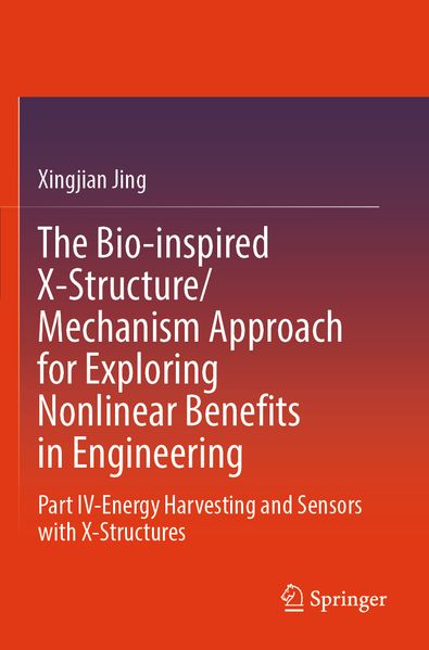 The Bio-inspired X-Structure/Mechanism Approach for Exploring Nonlinear Benefits in Engineering