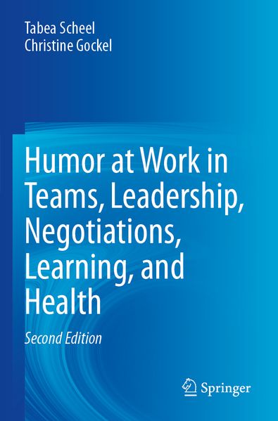 Humor at Work in Teams Leadership Negotiations Learning and Health