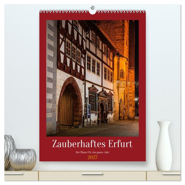 Zauberhaftes Erfurt (hochwertiger Premium Wandkalender 2027 DIN A2 hoch) Kunstdruck in Hochglanz