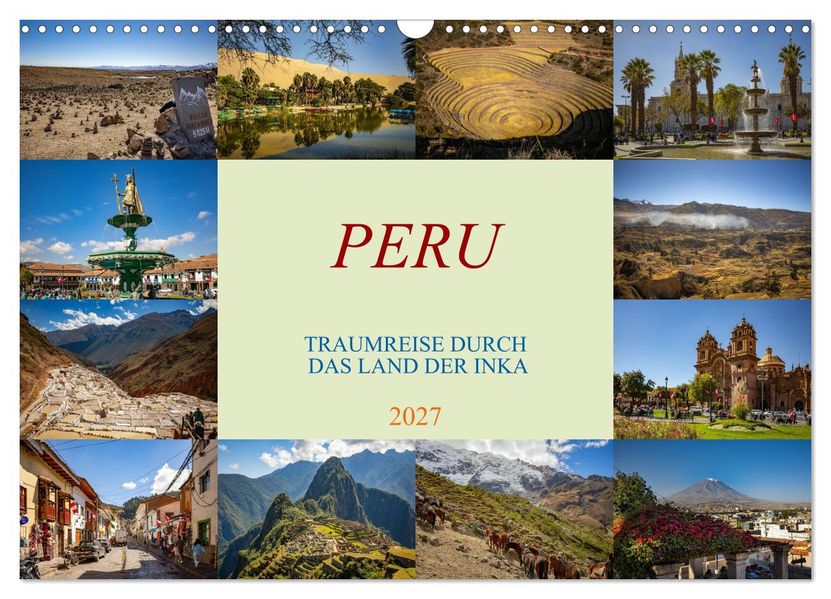 Peru - Traumreise durch das Land der Inka (Wandkalender 2027 DIN A3 quer) CALVENDO Monatskalender