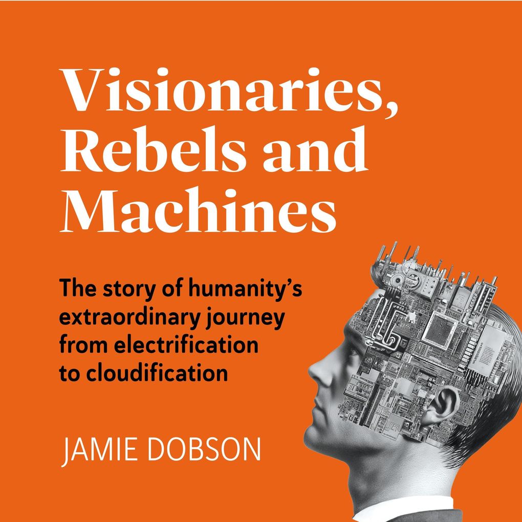 Visionaries Rebels and Machines