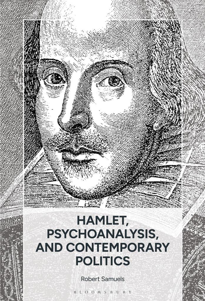 Hamlet Psychoanalysis and Contemporary Politics