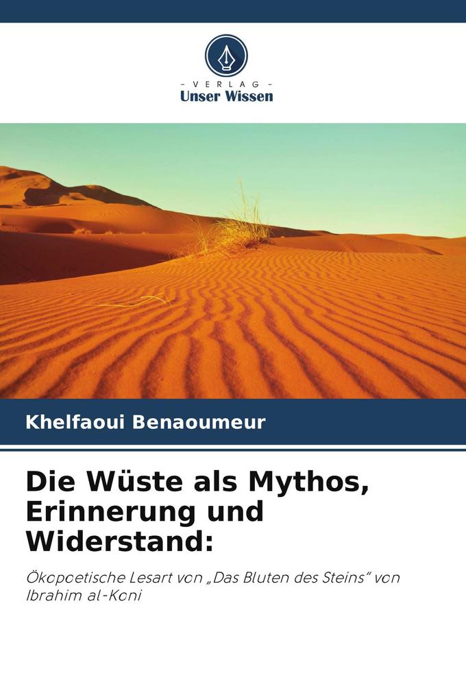 Die Wüste als Mythos Erinnerung und Widerstand: