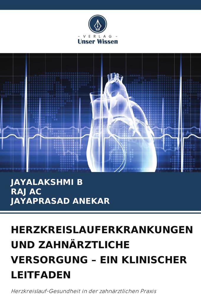 HERZKREISLAUFERKRANKUNGEN UND ZAHNÄRZTLICHE VERSORGUNG - EIN KLINISCHER LEITFADEN