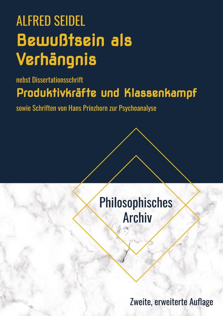 Bewußtsein als Verhängnis. Nebst Dissertationsschrift Produktivkräfte und Klassenkampf. Ein Beitrag zur Interpretation des historischen Materialismus von Karl Marx und Friedrich Engels