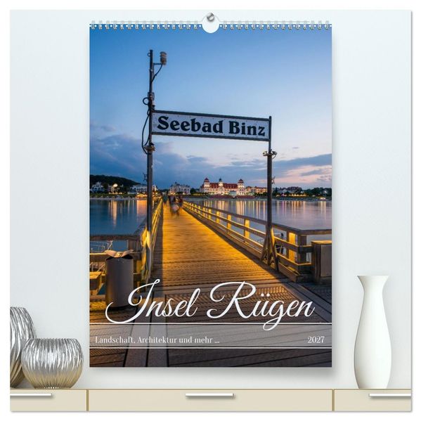 Insel Rügen - Landschaft Architektur und mehr... (hochwertiger Premium Wandkalender 2027 DIN A2 hoch) Kunstdruck in Hochglanz