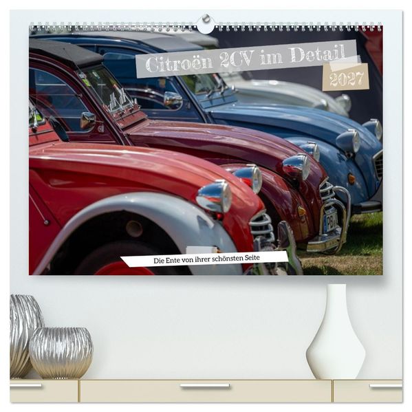 Citroën 2CV im Detail (hochwertiger Premium Wandkalender 2027 DIN A2 quer) Kunstdruck in Hochglanz