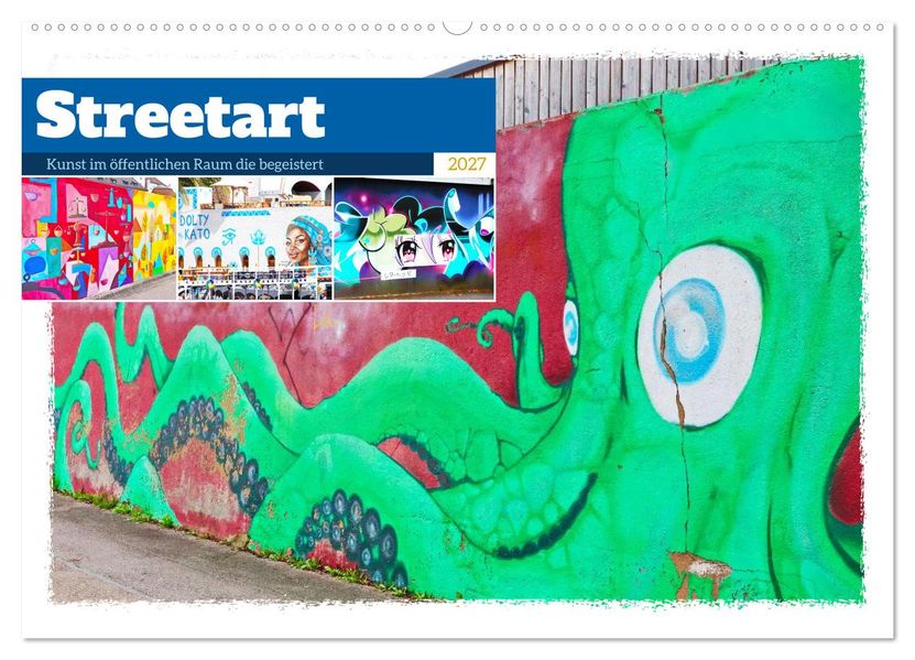 Streetart - Kunst im öffentlichen Raum die begeistert (Wandkalender 2027 DIN A2 quer) CALVENDO Monatskalender
