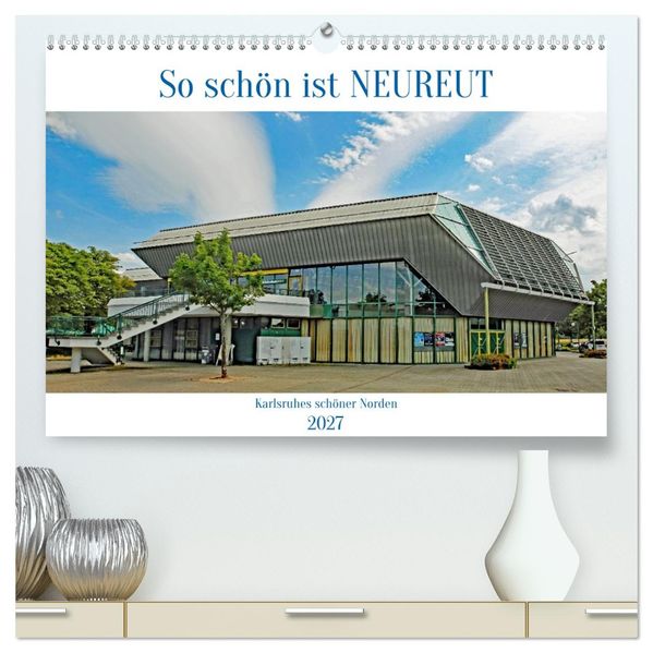 So schön ist Neureut (hochwertiger Premium Wandkalender 2027 DIN A2 quer) Kunstdruck in Hochglanz