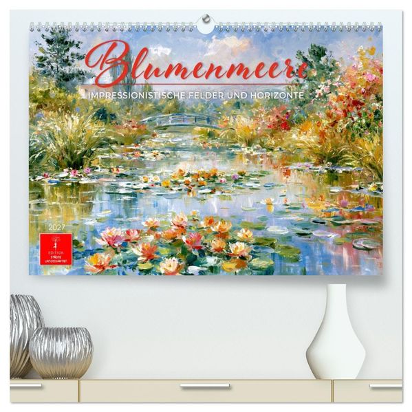 Blumenmeere - Impressionistische Felder und Horizonte (hochwertiger Premium Wandkalender 2027 DIN A2 quer) Kunstdruck in Hochglanz