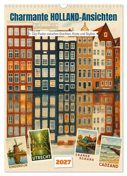 Charmante Holland-Ansichten (Wandkalender 2027 DIN A3 hoch) CALVENDO Monatskalender