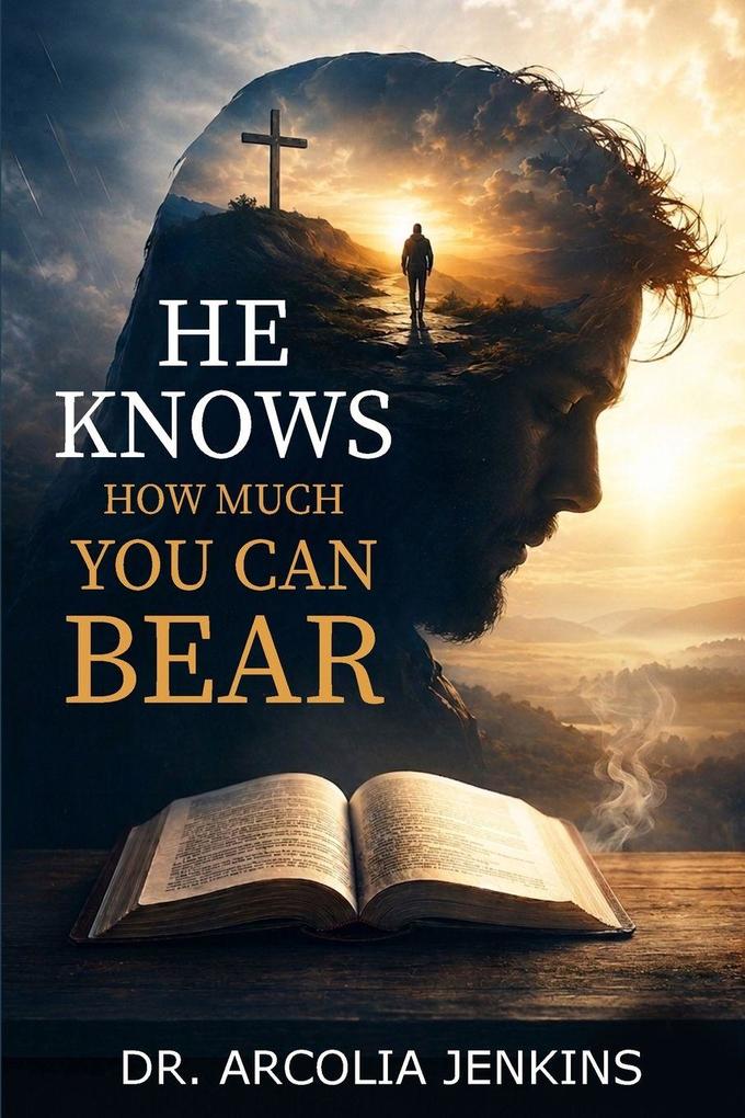 He Knows How Much You Can Bear