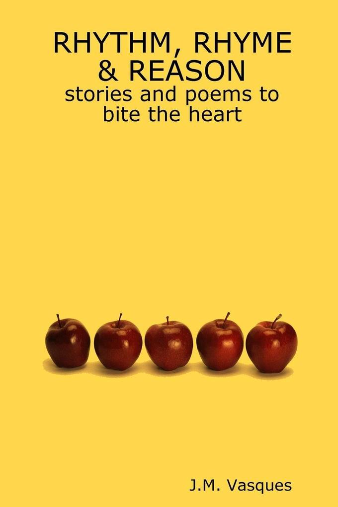 RHYTHM RHYME & REASON stories and poems to bite the heart