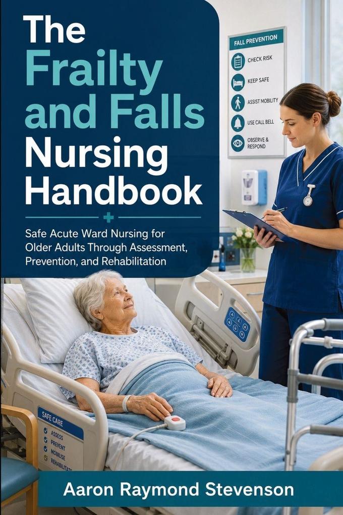 The Frailty and Falls Nursing Handbook