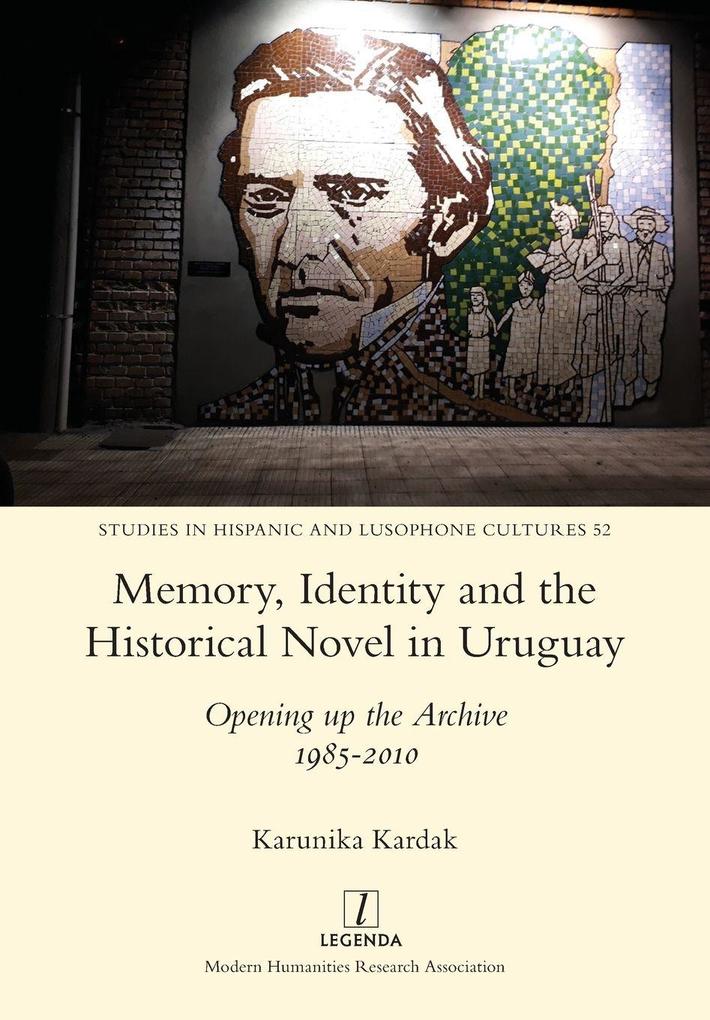 Memory Identity and the Historical Novel in Uruguay