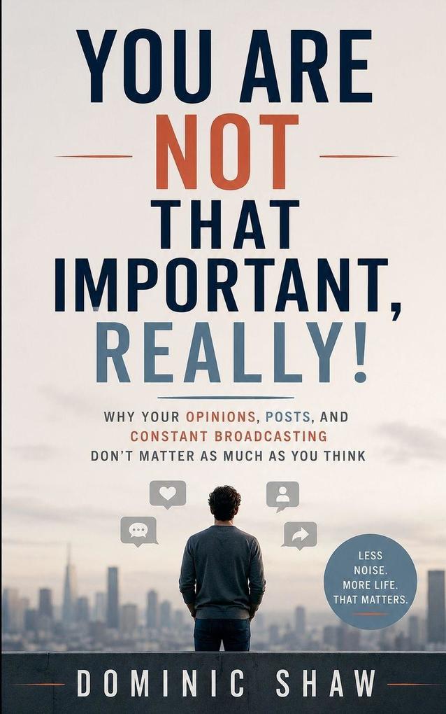 You Are Not That Important Really!
