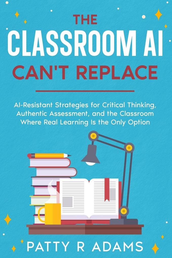 The Classroom AI Can't Replace