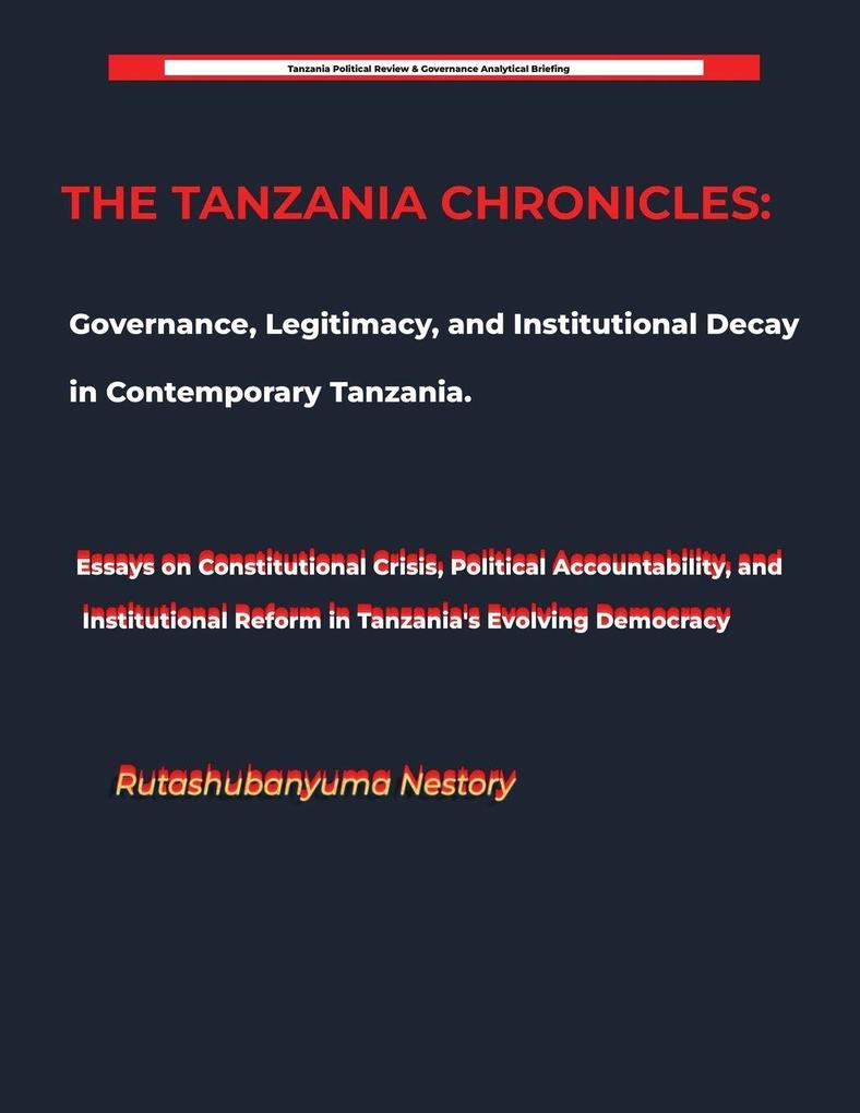 THE TANZANIA CHRONICLES Governance Justice and the Quest for Democratic Renewal in the United Republic