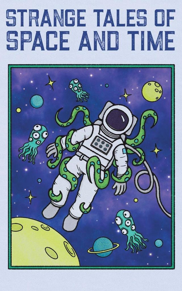 Strange Tales of Space and Time
