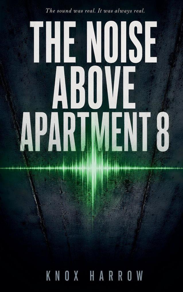 The Noise Above Apartment 8