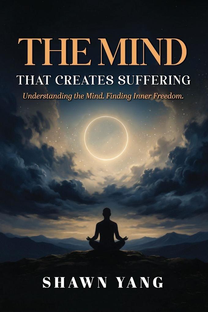 The Mind That Creates Suffering