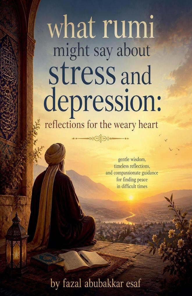 What Rumi Might Say About Stress and Depression