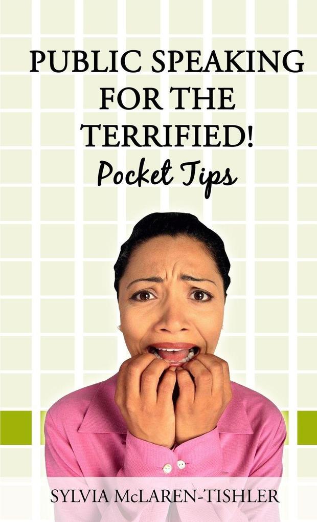 Public Speaking for the Terrified! Pocket Tips